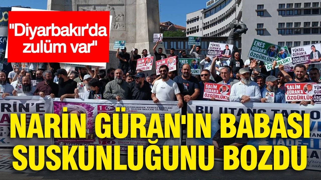 Narin Güran'ın babası suskunluğunu bozdu: Diyarbakır'da zulüm var