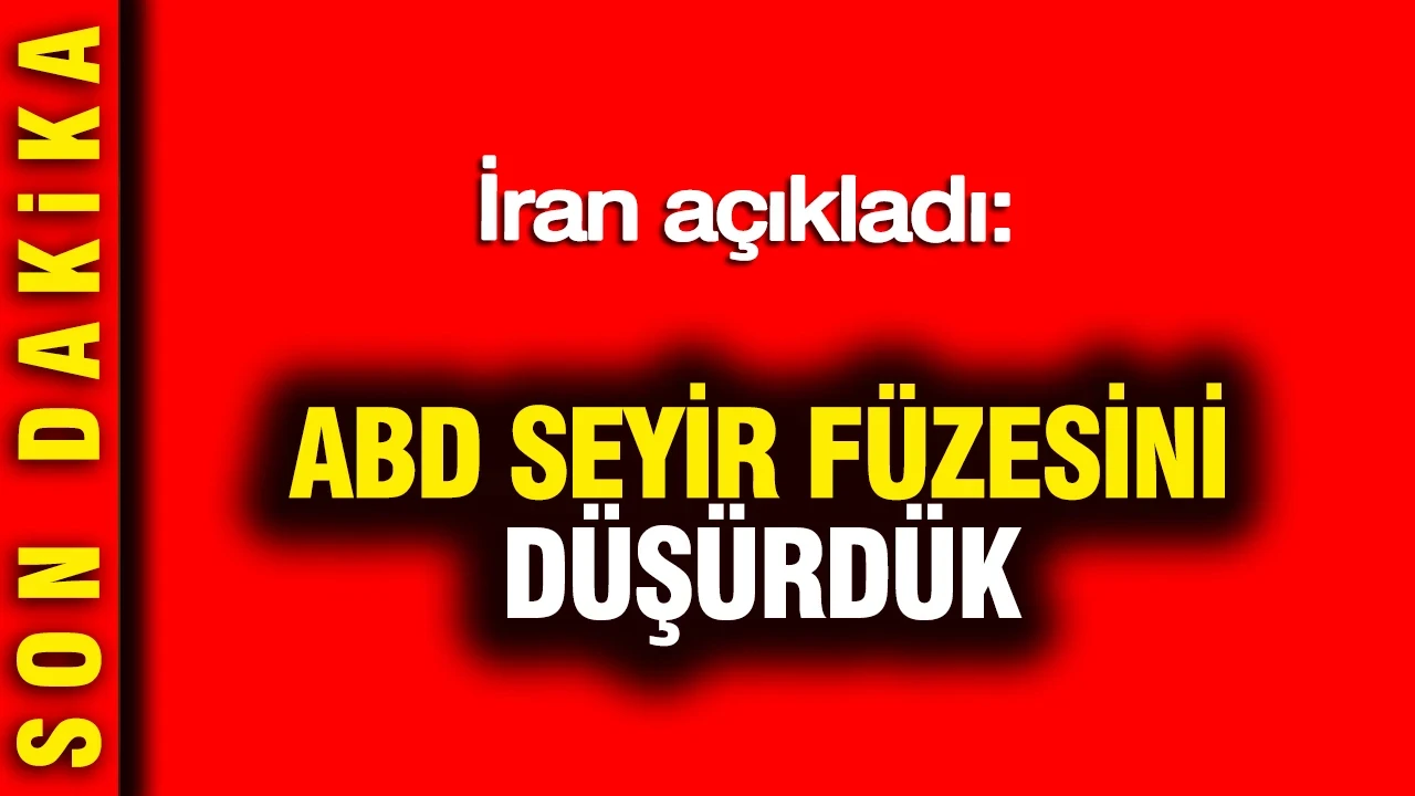 İran açıkladı: ABD seyir füzesini düşürdük