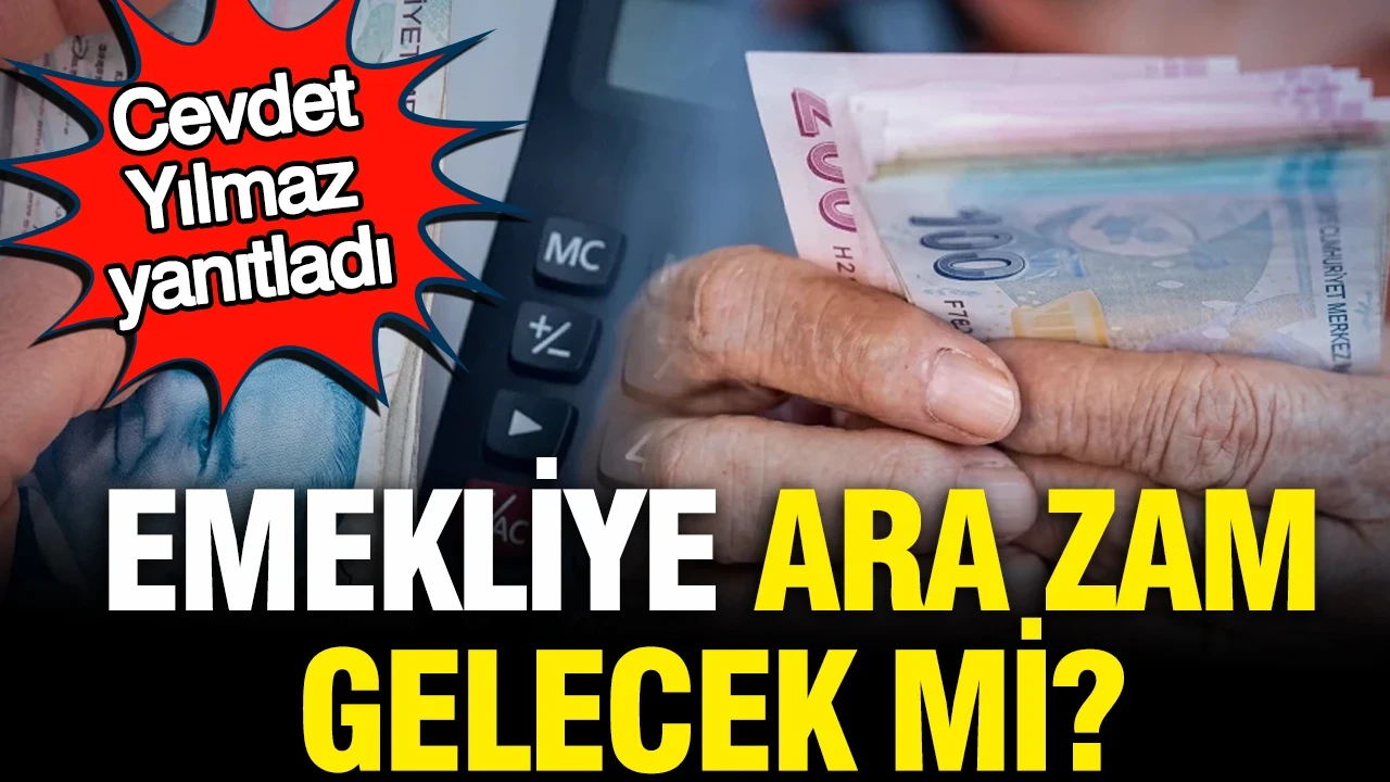 Emekli maaşlarına zam yapılacak mı sorusuna Cevdet Yılmaz yanıt verdi