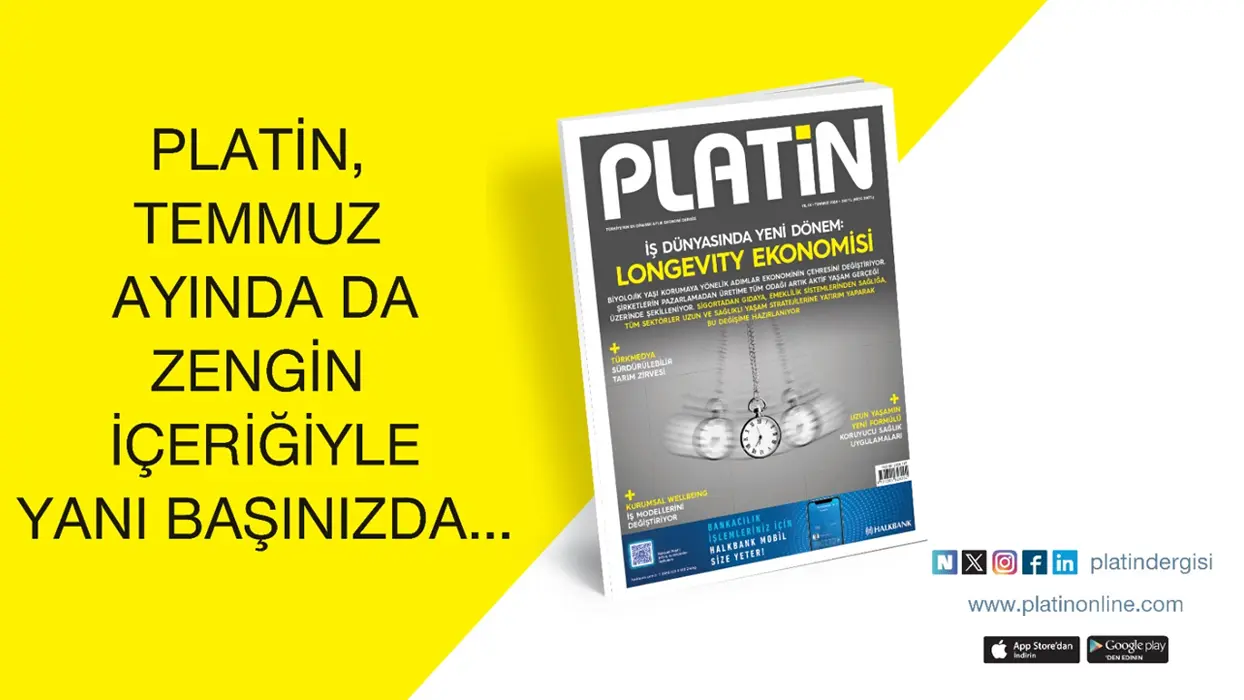 PLATİN, temmuz sayısında da zengin içeriğiyle yanınızda