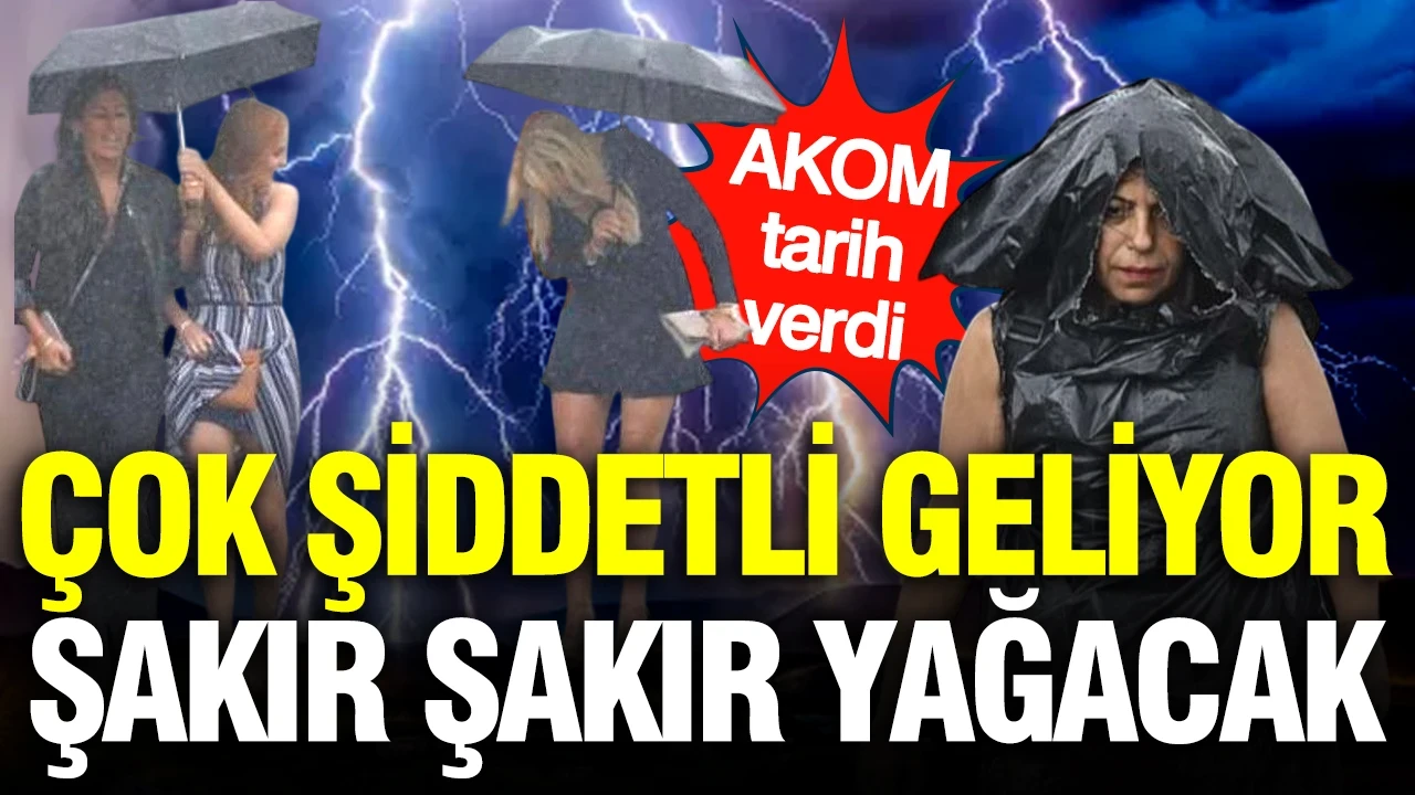 AKOM tarih verdi: Gök gürültülü sağanak yağış geliyor