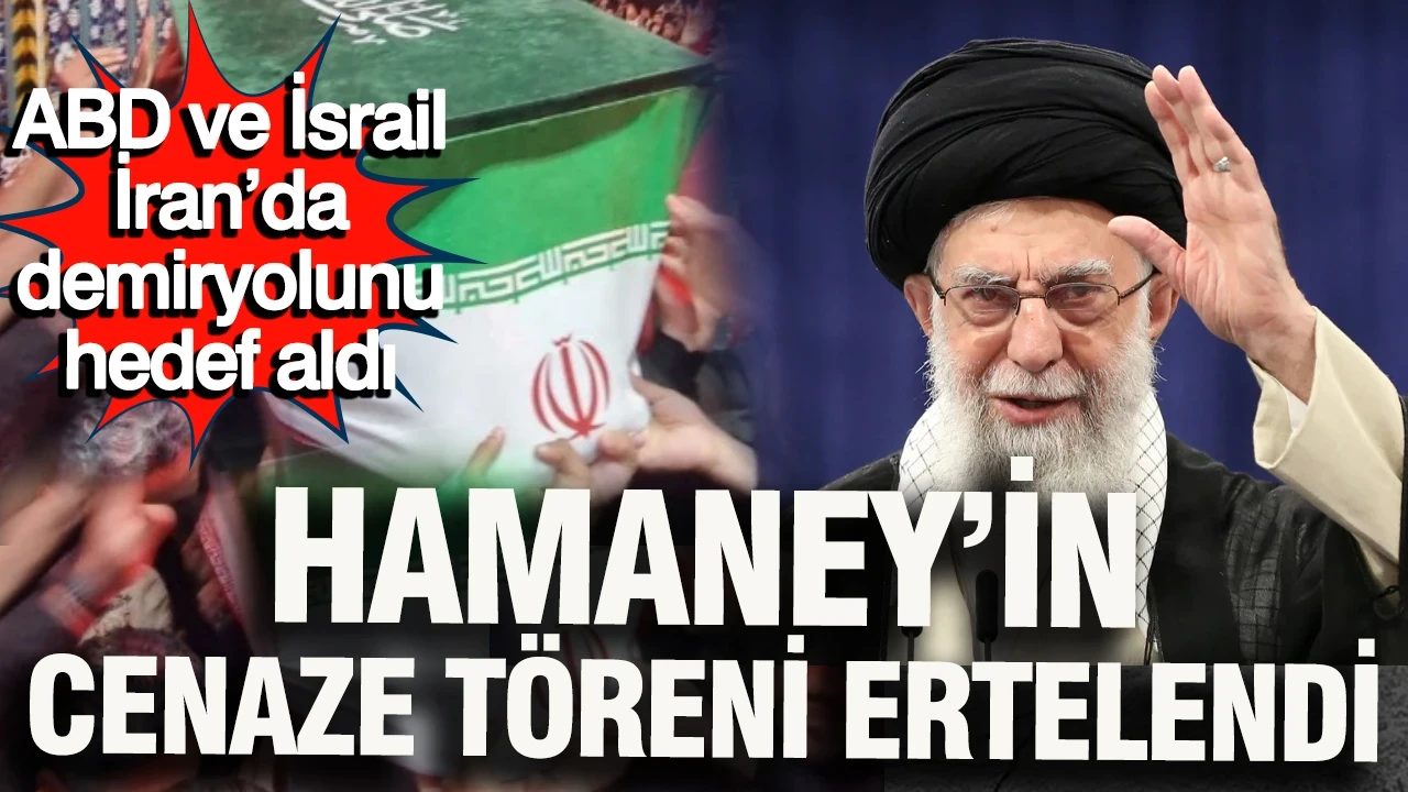 ABD ve İsrail İran’da demiryolunu hedef aldı: Hamaney’in cenaze töreni ertelendi