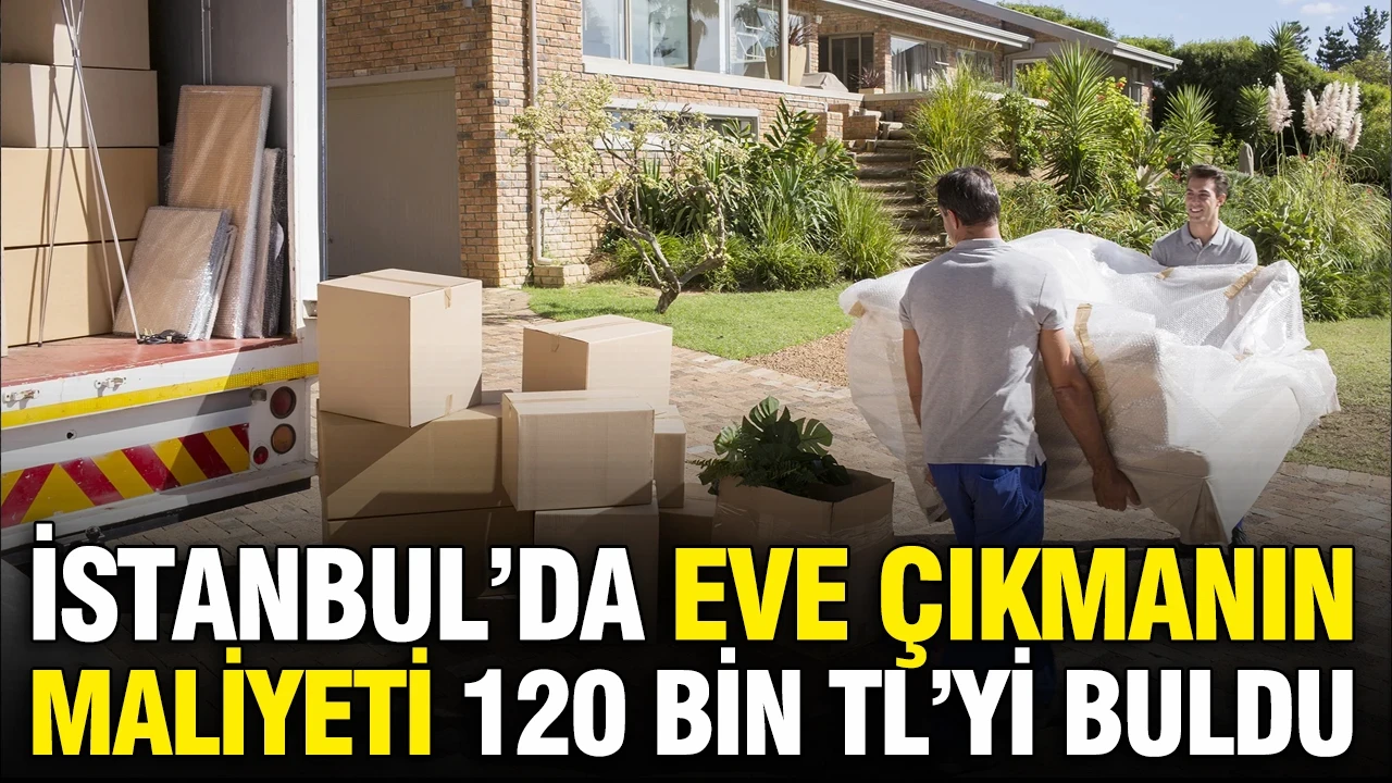 İstanbul’da eve çıkmanın maliyeti 120 bin TL’yi buldu, fahiş depozito ve peşin kira tepkisi büyüyor