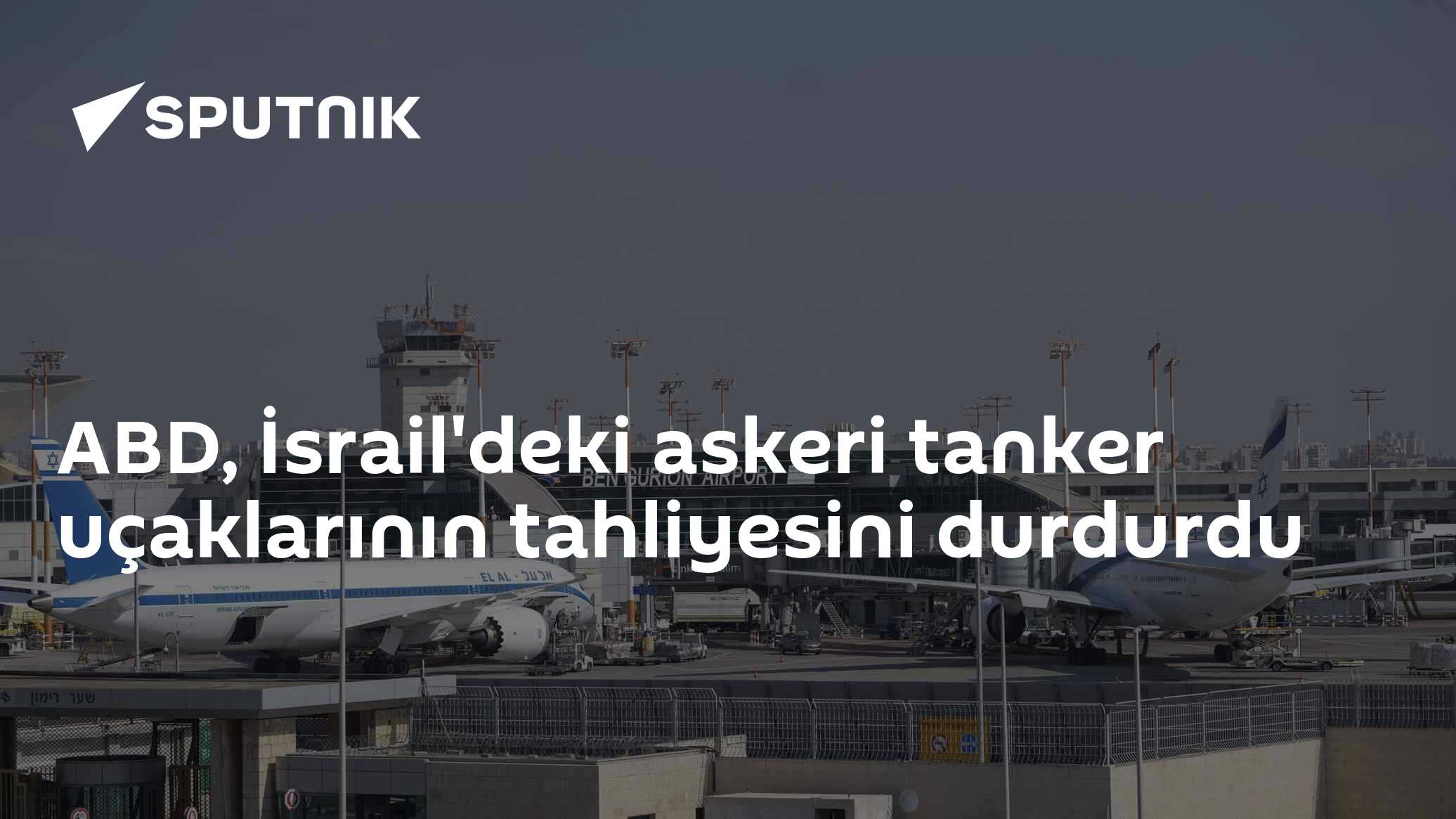 ABD, İsrail'deki askeri tanker uçaklarının tahliyesini durdurdu
