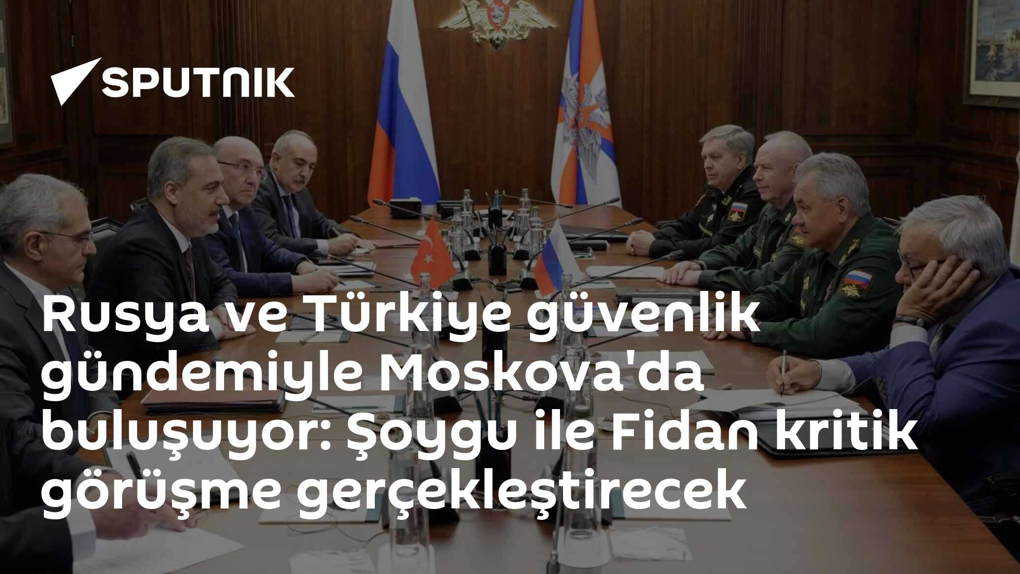 Rusya ve Türkiye güvenlik gündemiyle Moskova'da buluşuyor: Şoygu ile Fidan kritik görüşme gerçekleştirecek
