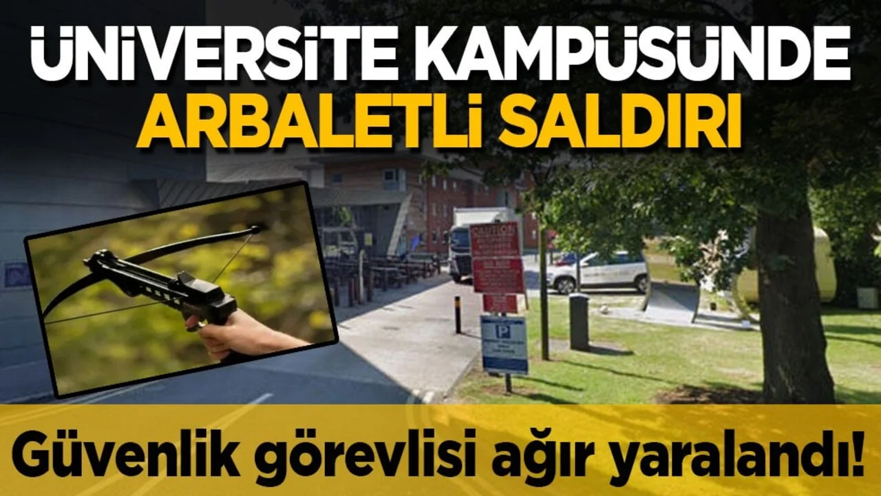 Güvenlik görevlisi ağır yaralandı! Üniversite kampüsünde arbaletli saldırı