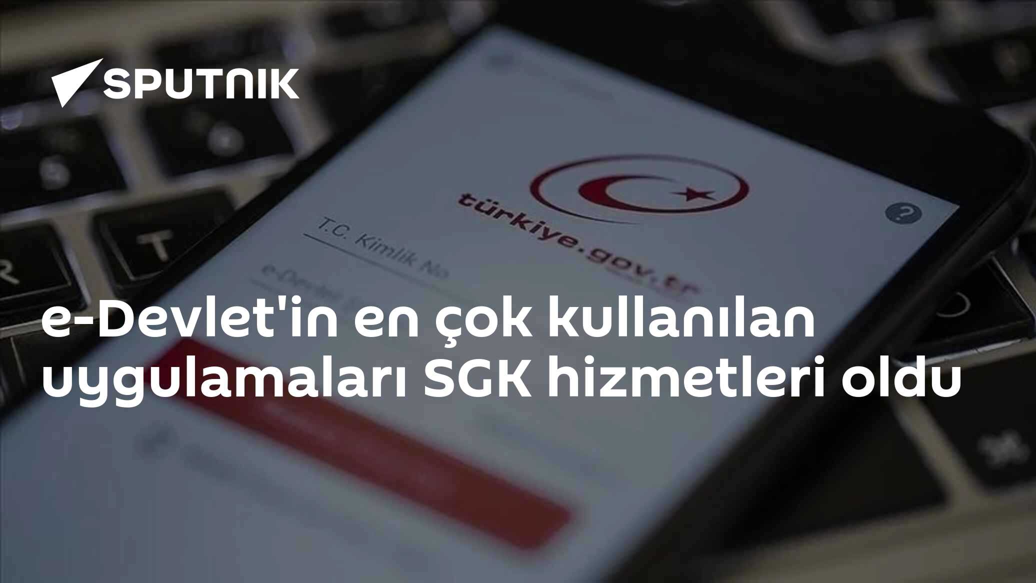 e-Devlet'in en çok kullanılan uygulamaları SGK hizmetleri oldu