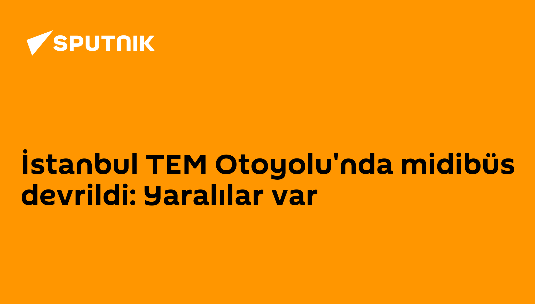 İstanbul TEM Otoyolu'nda midibüs devrildi: Yaralılar var