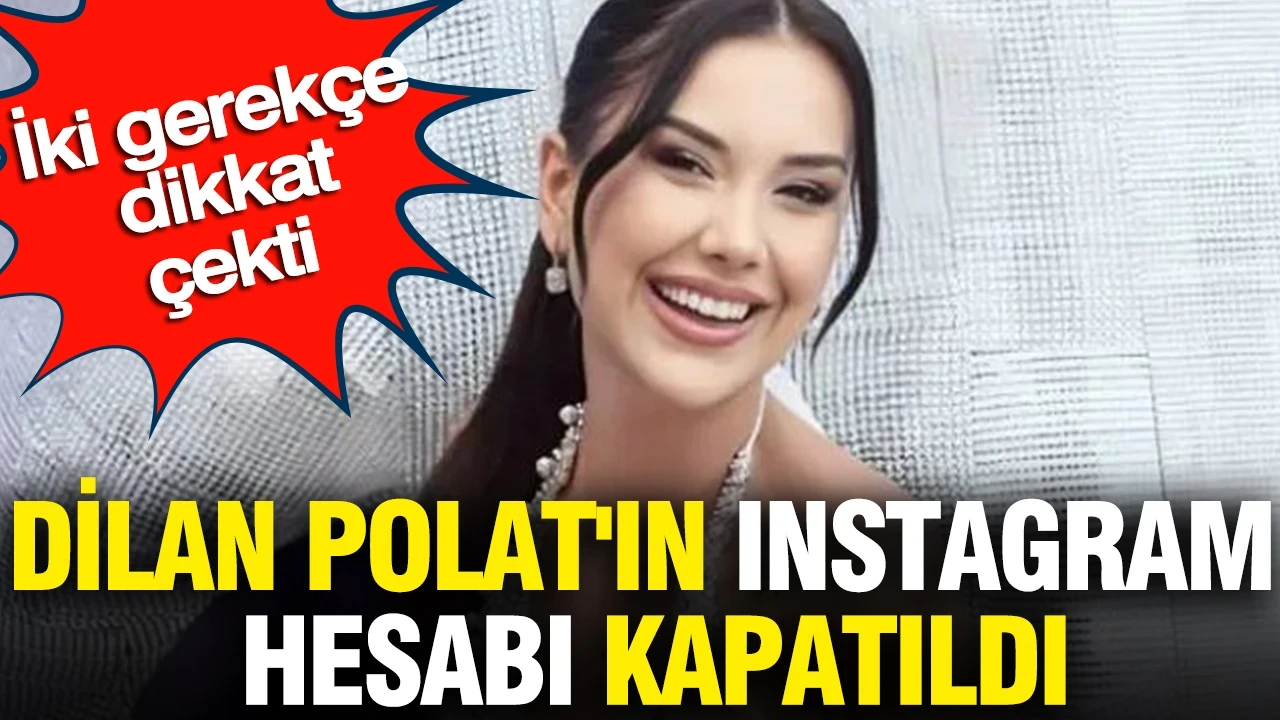 Dilan Polat'ın Instagram hesabına erişim engeli: İki gerekçe dikkat çekti