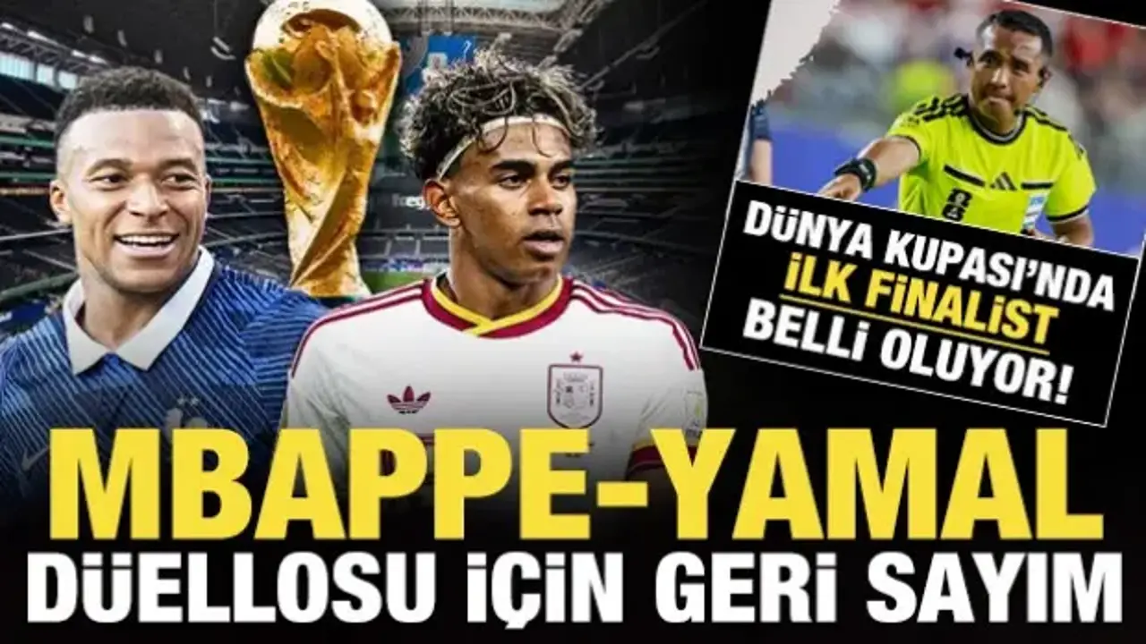 Dünya Kupası'nda ilk finalist belli oluyor! Mbappe-Yamal düellosu için geri sayım