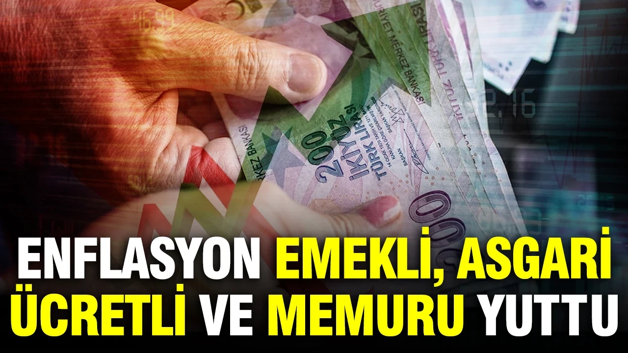 Enflasyon; emekli, asgari ücretli ve memuru yuttu