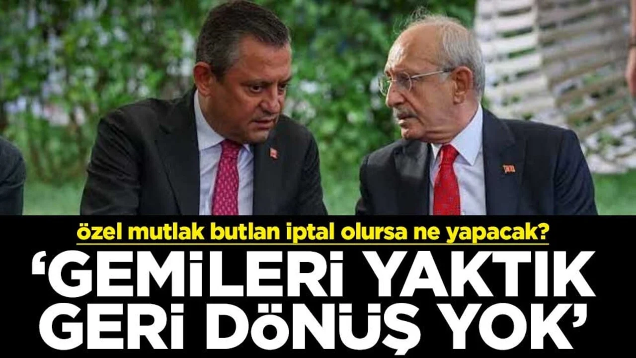 Özgür Özel mutlak butlan iptal olursa ne yapacak? "Gemileri yaktık geri dönüş yok"