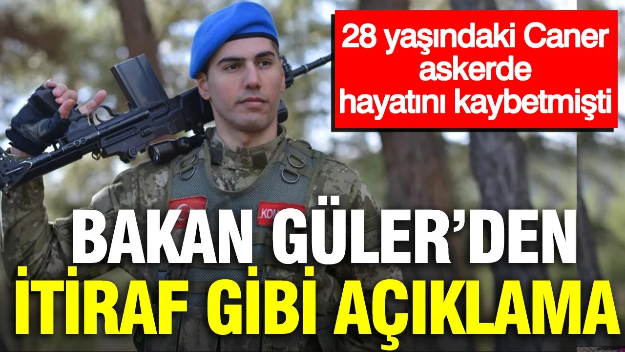 MSB Bakanı Güler'den itiraf gibi açıklama: 28 yaşındaki Caner askerde hayatını kaybetmişti