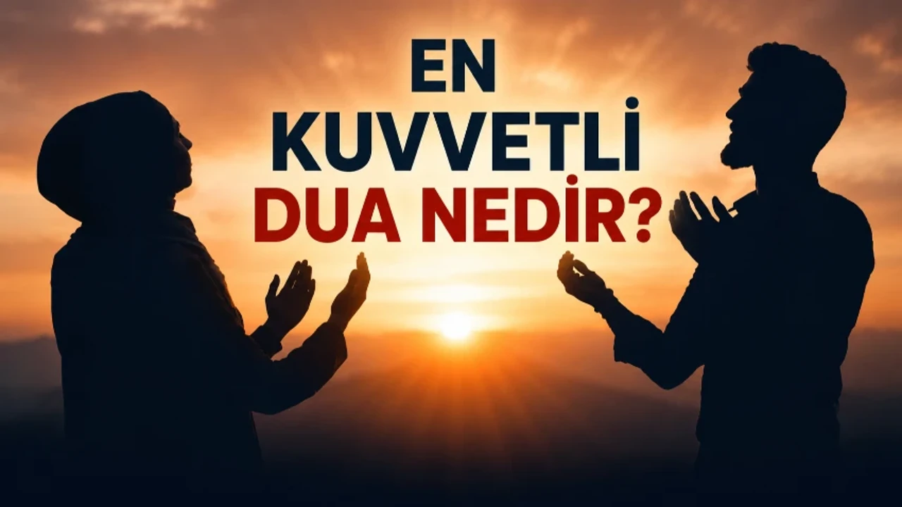 Anında kabul olan en etkili ve en kuvvetli dualar nelerdir? Hemen en hızlı kabul olan sırlı dualar