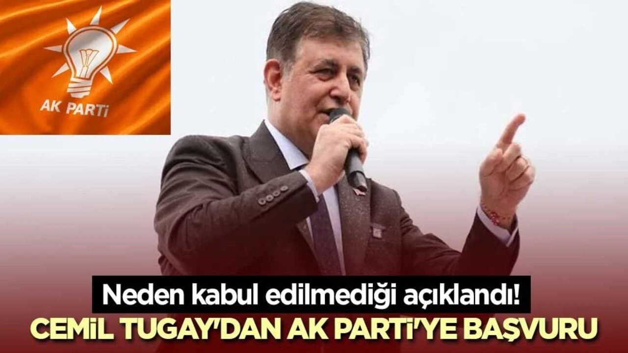 Neden kabul edilmediği açıklandı! Cemil Tugay'dan AK Parti'ye başvuru