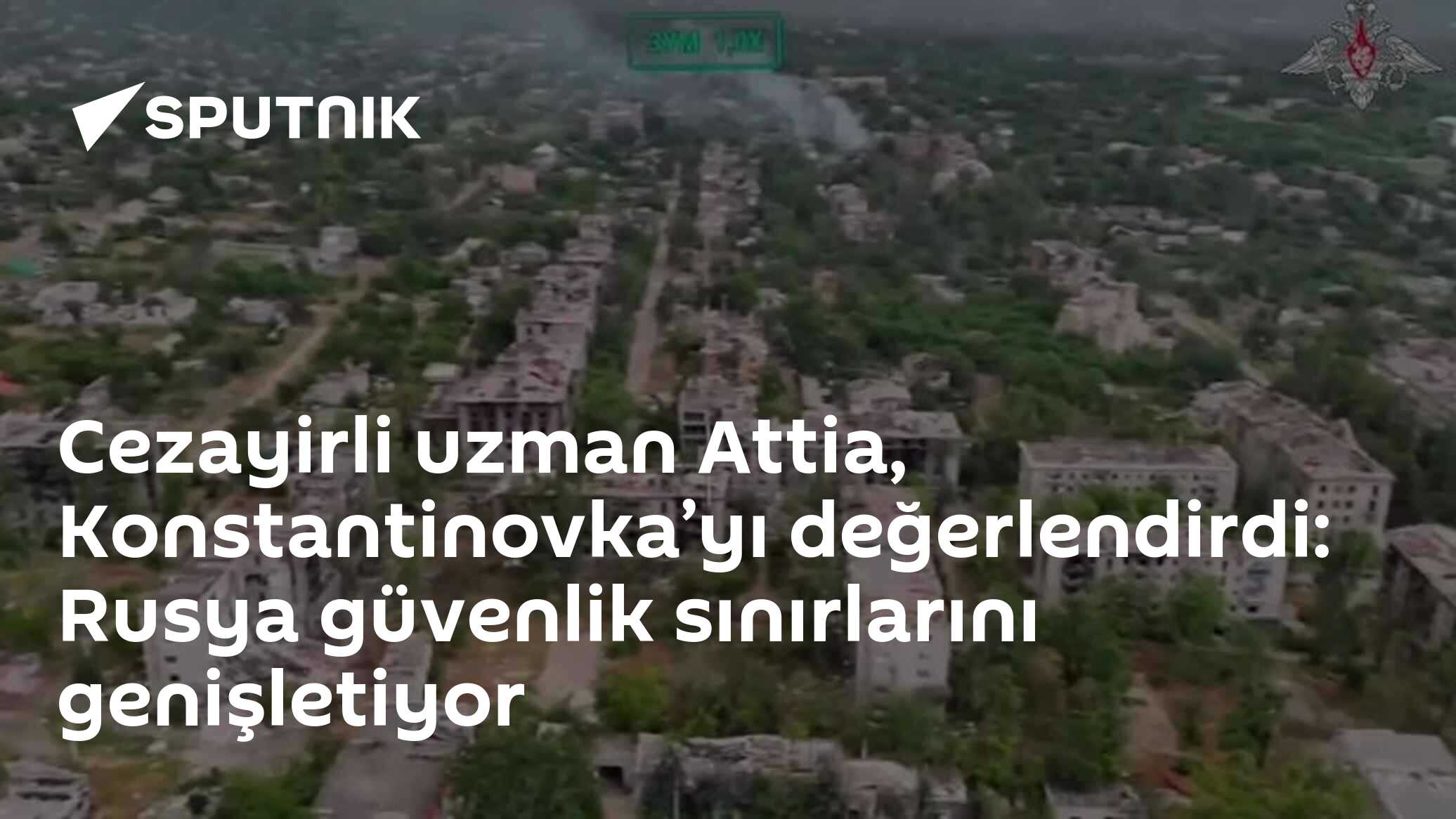 Cezayirli uzman Attia, Konstantinovka’yı değerlendirdi: Rusya güvenlik sınırlarını genişletiyor