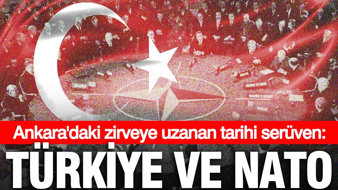 Ankara'daki zirveye uzanan tarihi serüven: Türkiye ve NATO