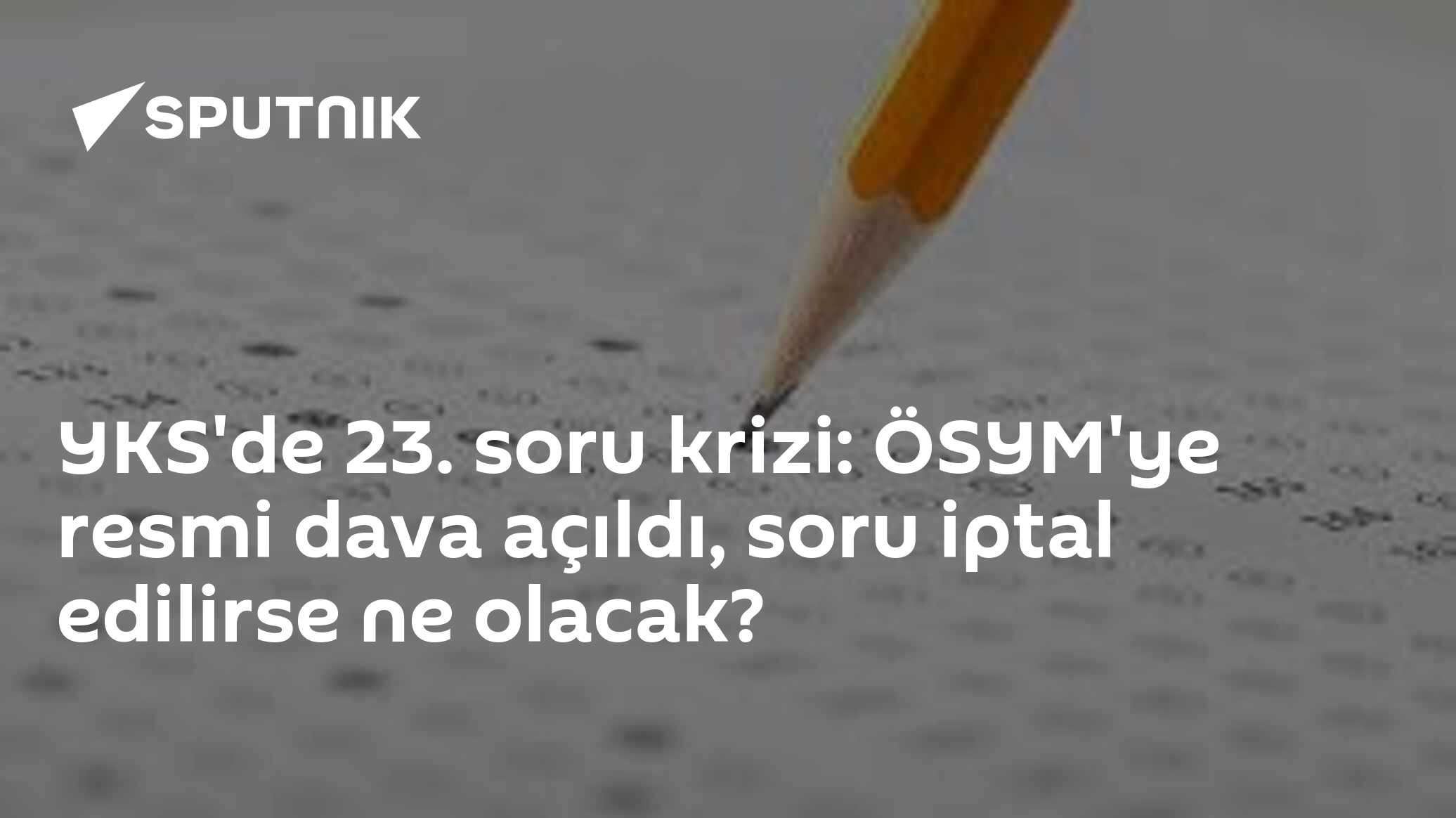 YKS'de 23. soru krizi: ÖSYM'ye resmi dava açıldı, soru iptal edilirse ne olacak?