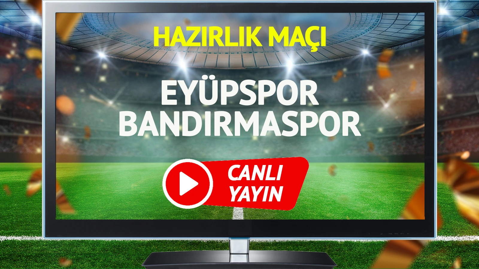 Eyüpspor Bandırmaspor maçı canlı yayınlanacak mı?