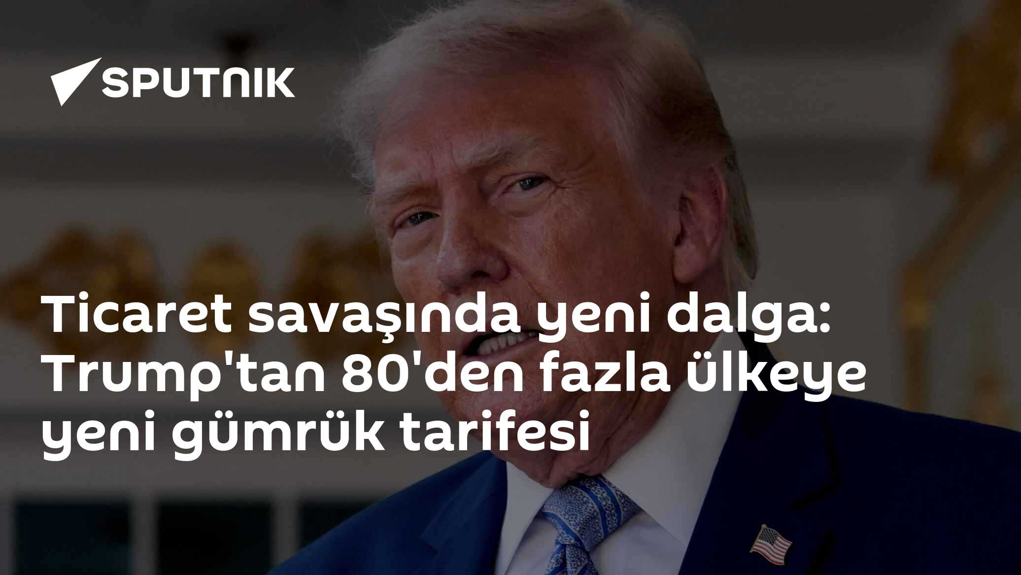 Ticaret savaşında yeni dalga: Trump'tan 80'den fazla ülkeye yeni gümrük tarifesi