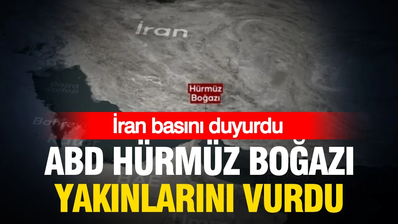 İran basını duyurdu: ABD, Hürmüz Boğazı yakınlarını vurdu