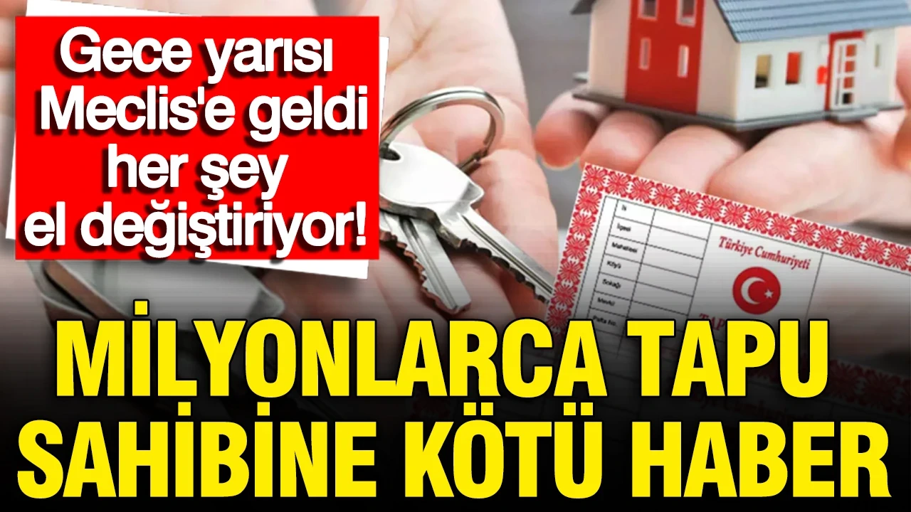 Tapu sahiplerine Meclis’ten kötü haber: Geçmişe dönük mülkiyet hakkı kapanıyor
