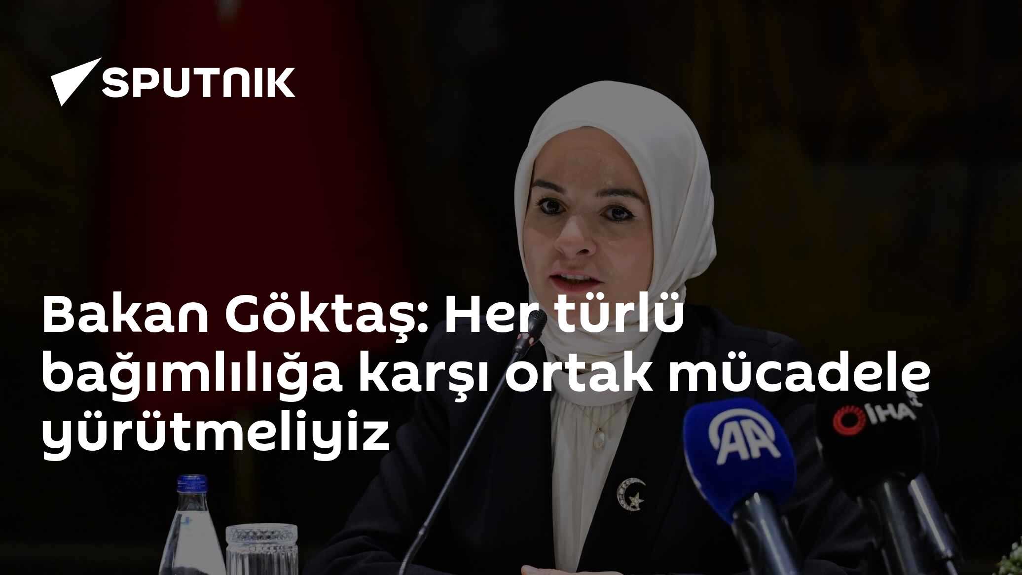 Bakan Göktaş: Her türlü bağımlılığa karşı ortak mücadele yürütmeliyiz