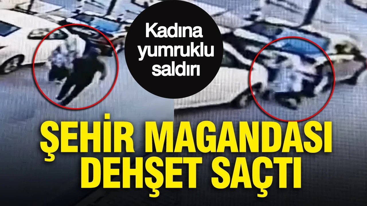 Şehir magandası dehşet saçtı: Kadına yumruklu saldırı: Polis her yerde onu arıyor