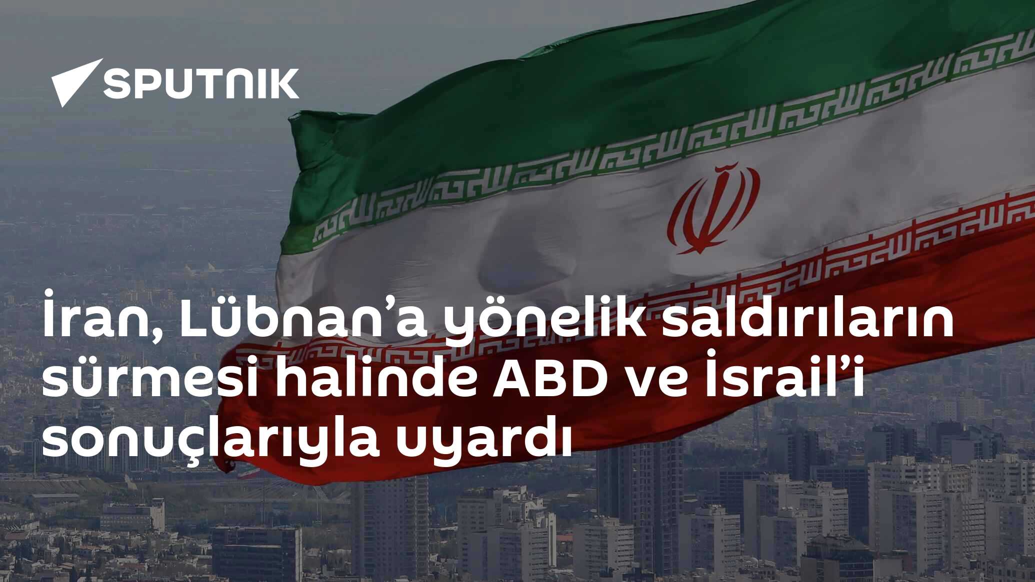 İran, Lübnan’a yönelik saldırıların sürmesi halinde ABD ve İsrail’i sonuçlarıyla uyardı