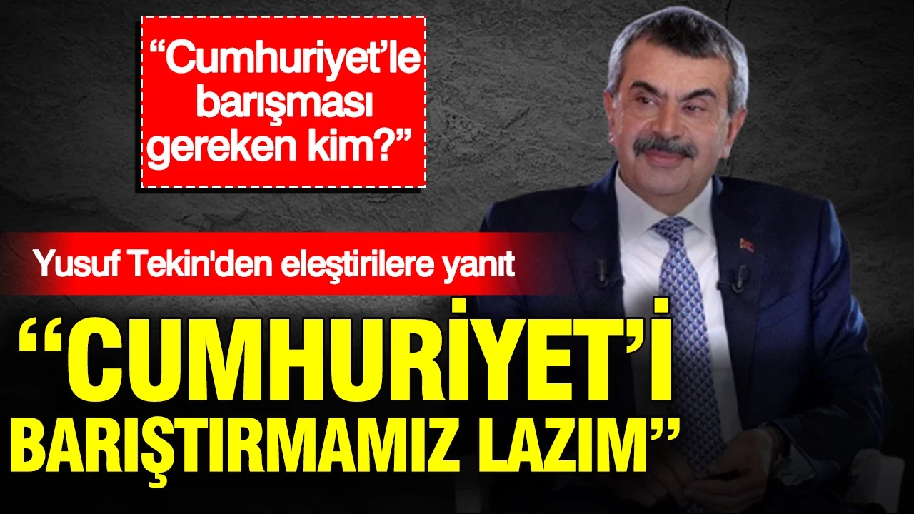 Yusuf Tekin’den eleştirilere yanıt: Osmanlı’yla Cumhuriyet’i barıştırmamız lazım