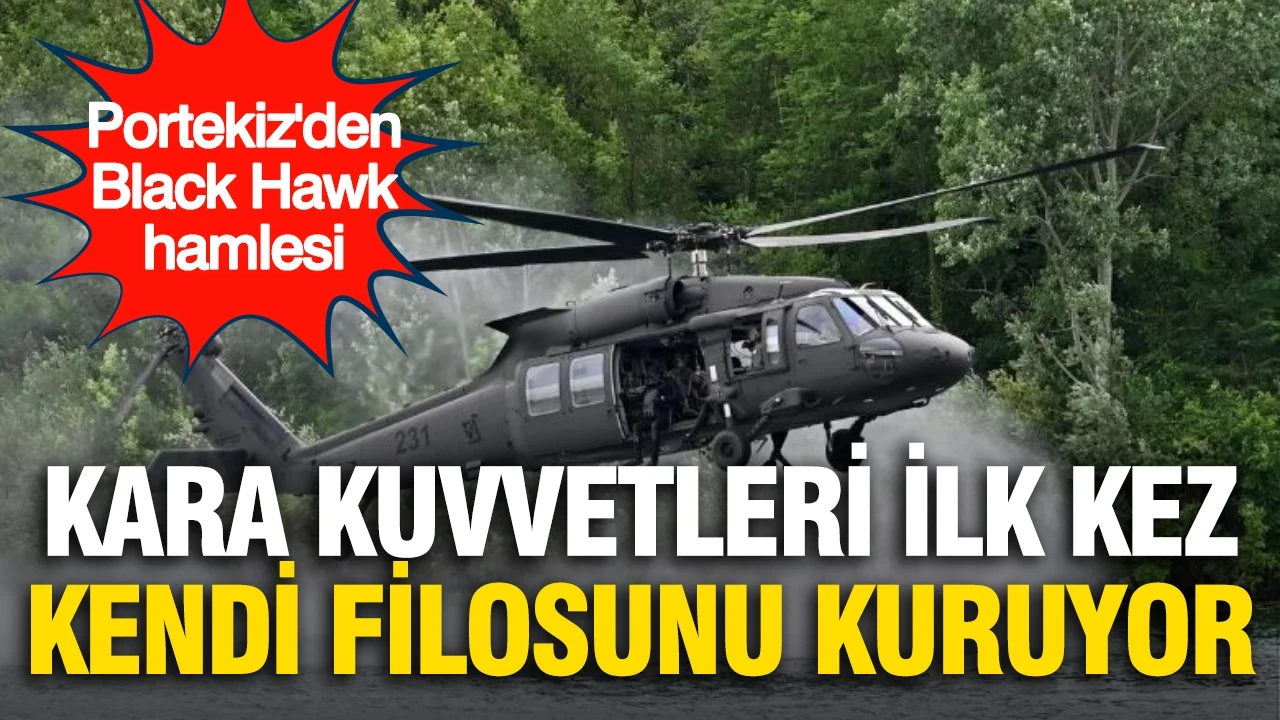 Portekiz'den Black Hawk hamlesi: Kara Kuvvetleri ilk kez kendi filosunu kuruyor