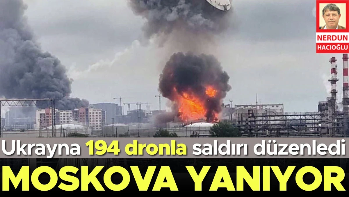 Ukrayna 194 dron gönderdi… Moskova yanıyor