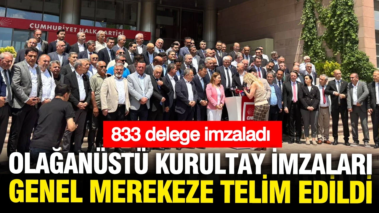 CHP'de 833 delegenin imzası Genel Merkez'e teslim edildi: Olağanüstü kurultaya gidilecek mi?