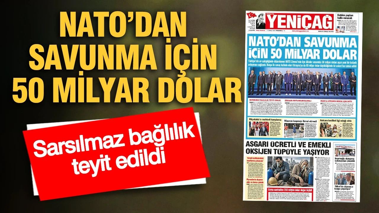 YENİÇAĞ Gazetesi: NATO’DAN SAVUNMA İÇİN 50 MİLYAR DOLAR
