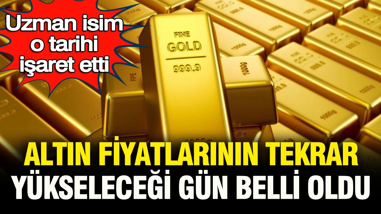 Uzman isim o tarihi işaret etti: Altın fiyatlarının tekrar yükseleceği gün belli oldu
