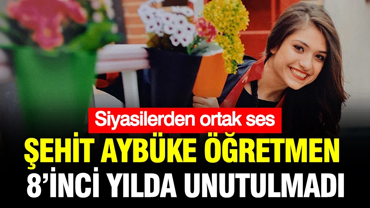 Şehit Aybüke öğretmen unutulmadı: Siyasilerden ortak ses