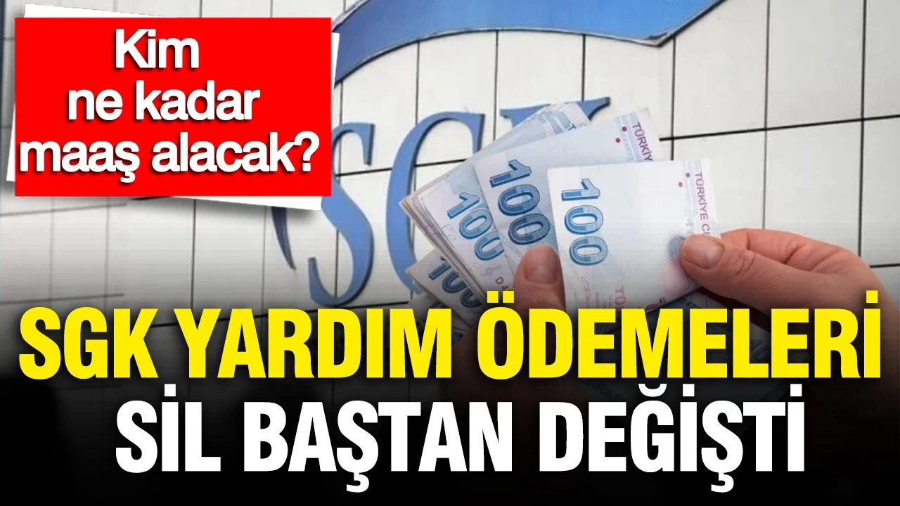 SGK yardım ödemeleri sil baştan değişti: Kim ne kadar maaş alacak?