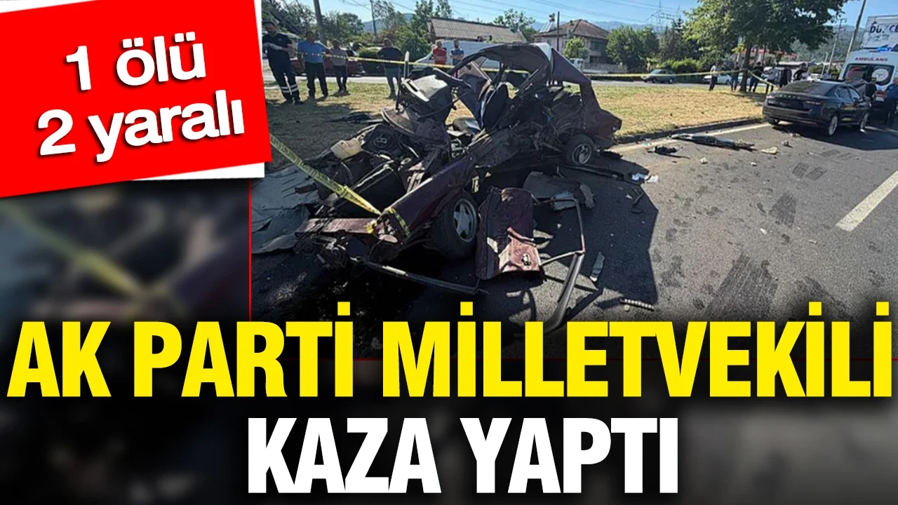AK Parti Düzce Milletvekili Ercan Öztürk kaza yaptı: 1 ölü 2 yaralı