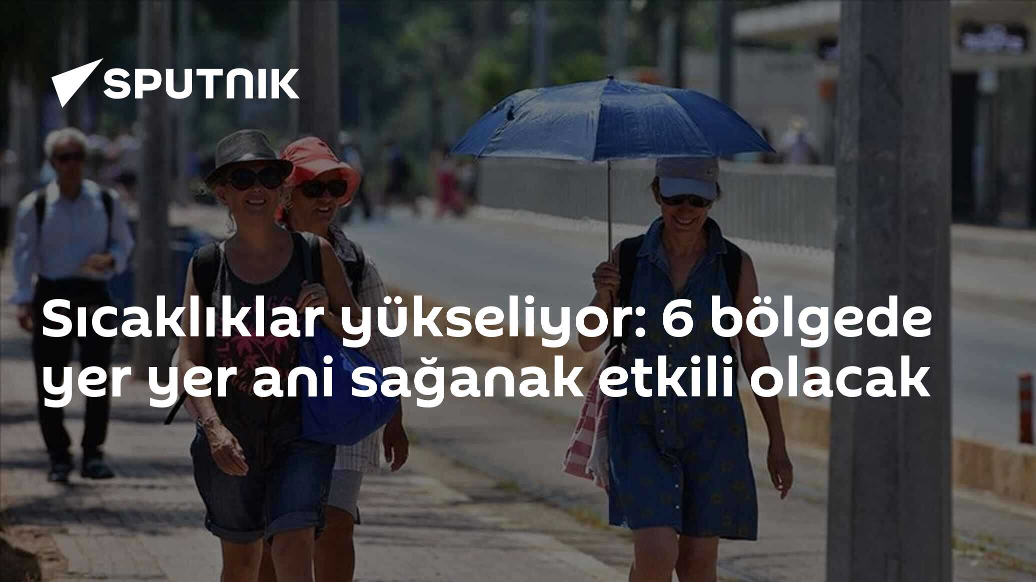 Sıcaklıklar yükseliyor: 6 bölgede yer yer ani sağanak etkili olacak