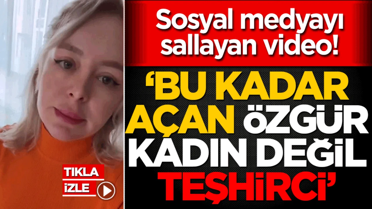 Sosyal medyayı sallayan video! ‘Bu kadar açan özgür kadın değil teşhirci’