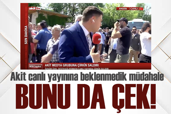 Akit canlı yayınına beklenmedik müdahale: "Bunu da çek"