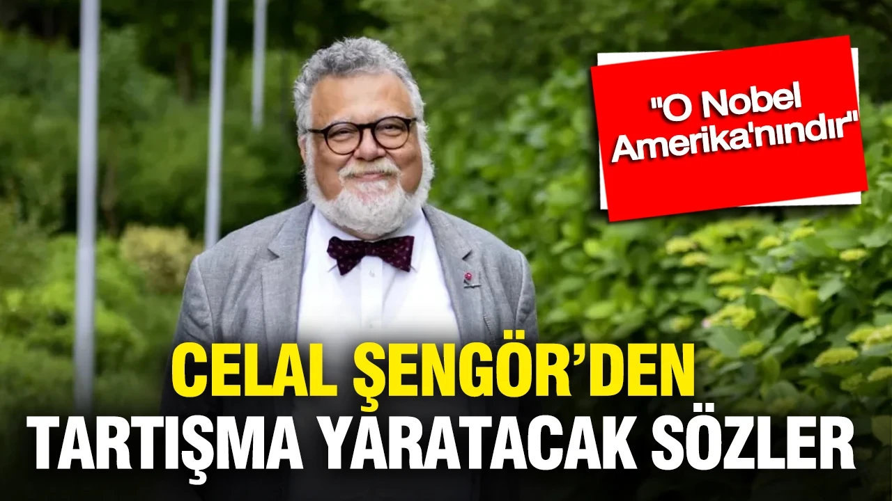 Celal Şengör tartışma yaratacak sözler: "O Nobel Amerika'nındır"