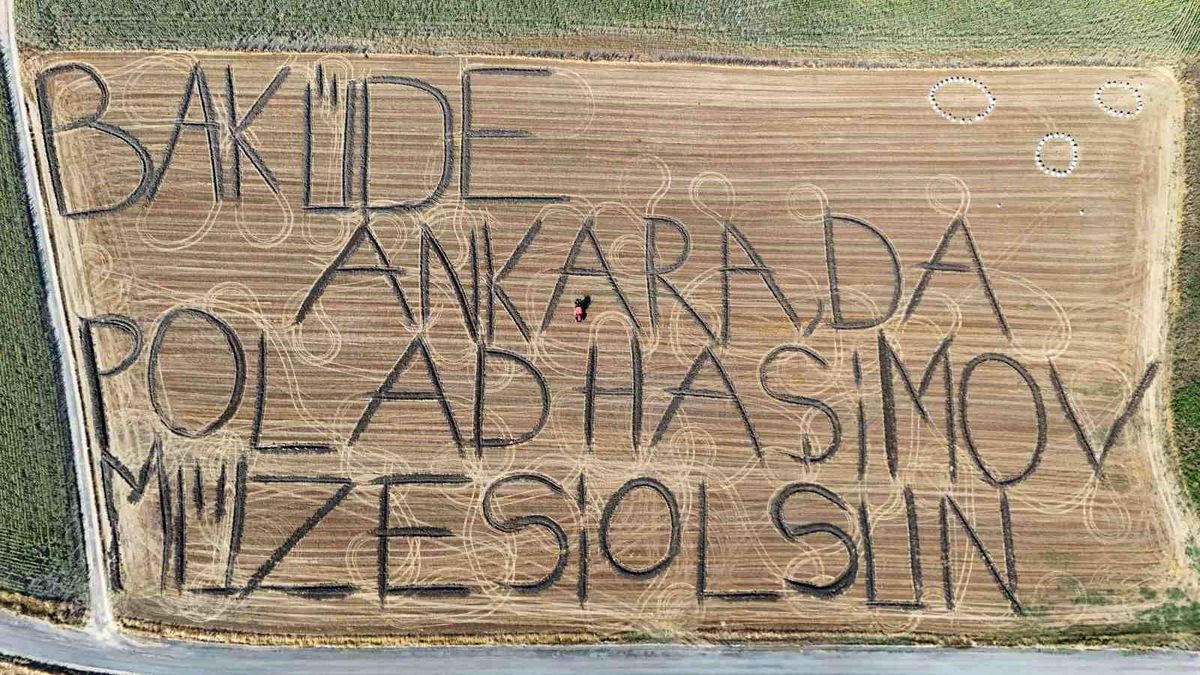 Tarlaya ‘Polad Haşimov Müzesi’ yazdı