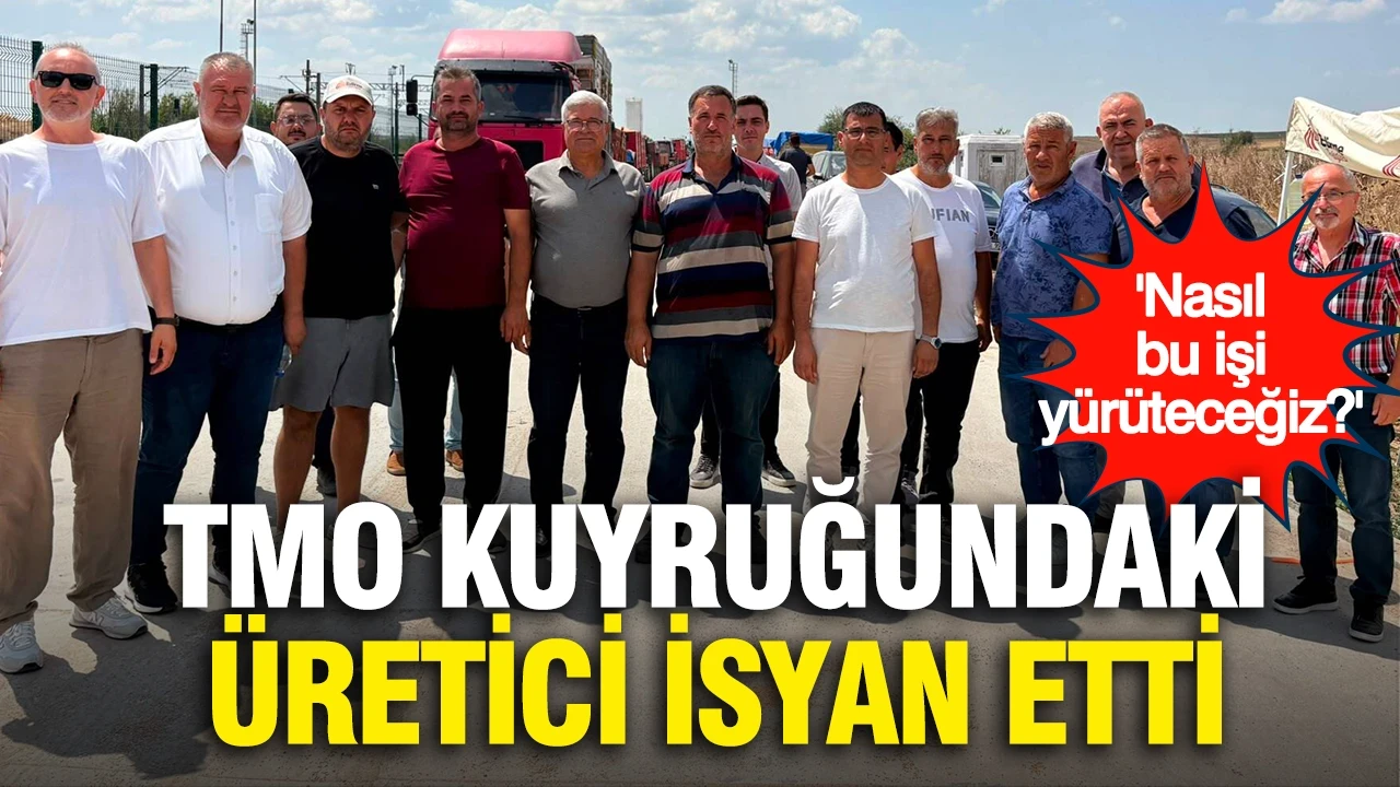 TMO kuyruğundaki üretici isyan etti: "Nasıl bu işi yürüteceğiz?"