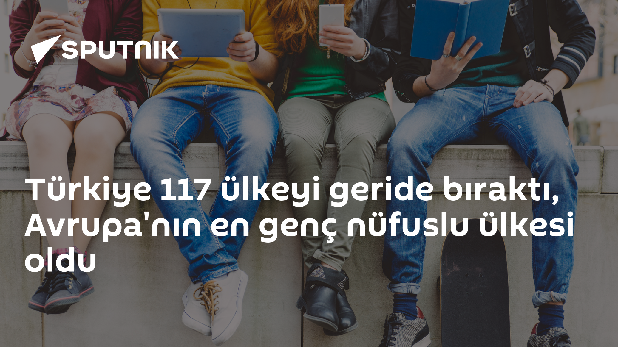Türkiye 117 ülkeyi geride bıraktı, Avrupa'nın en genç nüfuslu ülkesi oldu