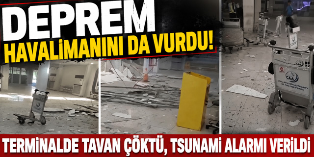 Deprem havalimanını da vurdu... Terminalin çatısı çöktü!