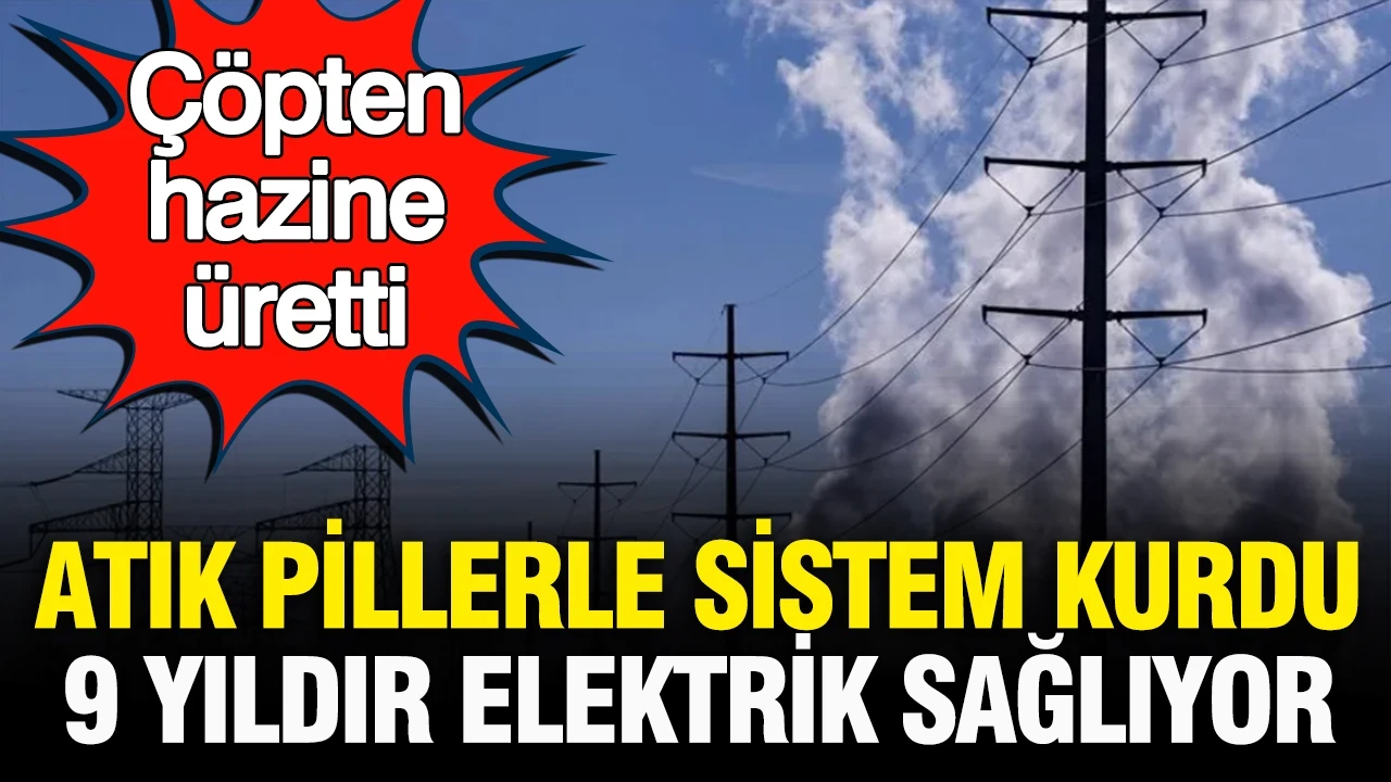 Çöpten hazine üretti: ABD’de atık pillerle kurduğu sistem, 9 yıldır elektrik sağlıyor