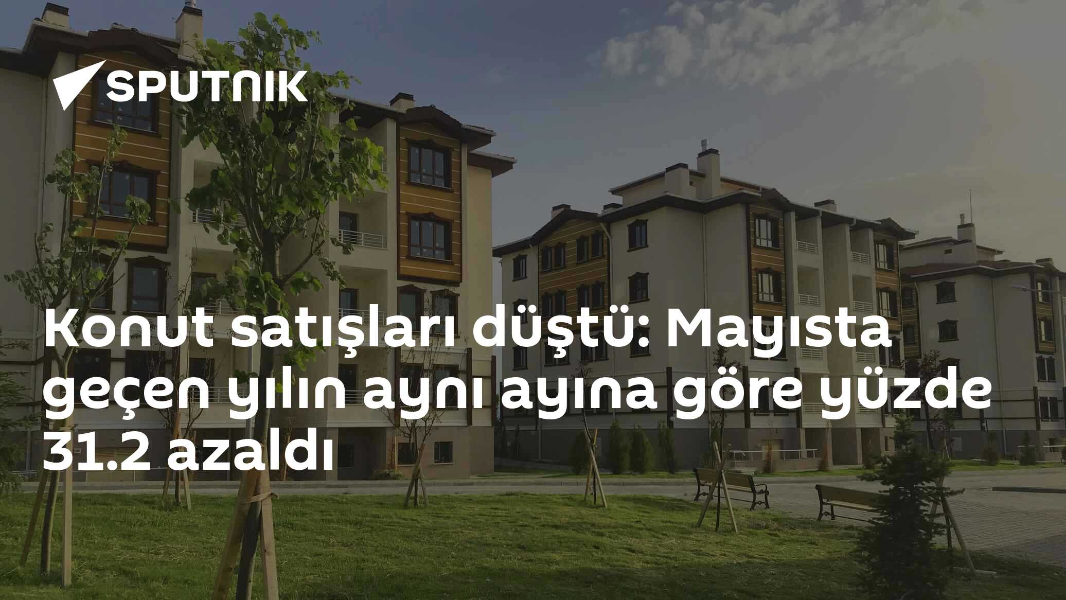 Konut satışları düştü: Mayısta geçen yılın aynı ayına göre yüzde 31.2 azaldı