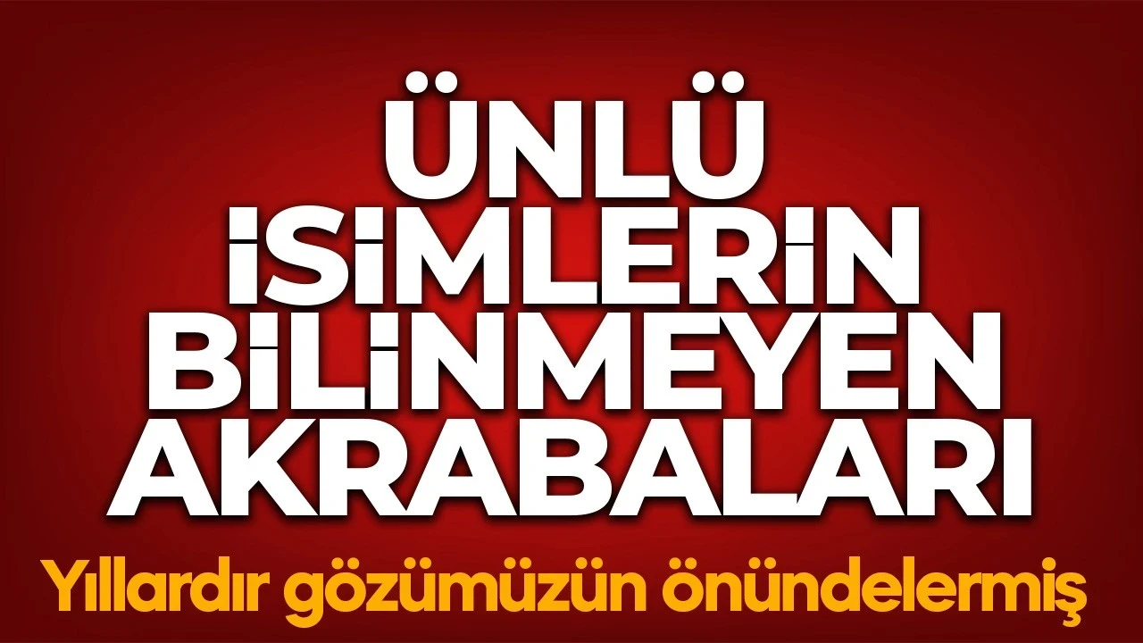 Yan yana görseler kimseler ihtimal vermezdi! Ünlüler dünyasının en şaşırtan akrabalıkları! Bazıları yok artık dedirtiyor