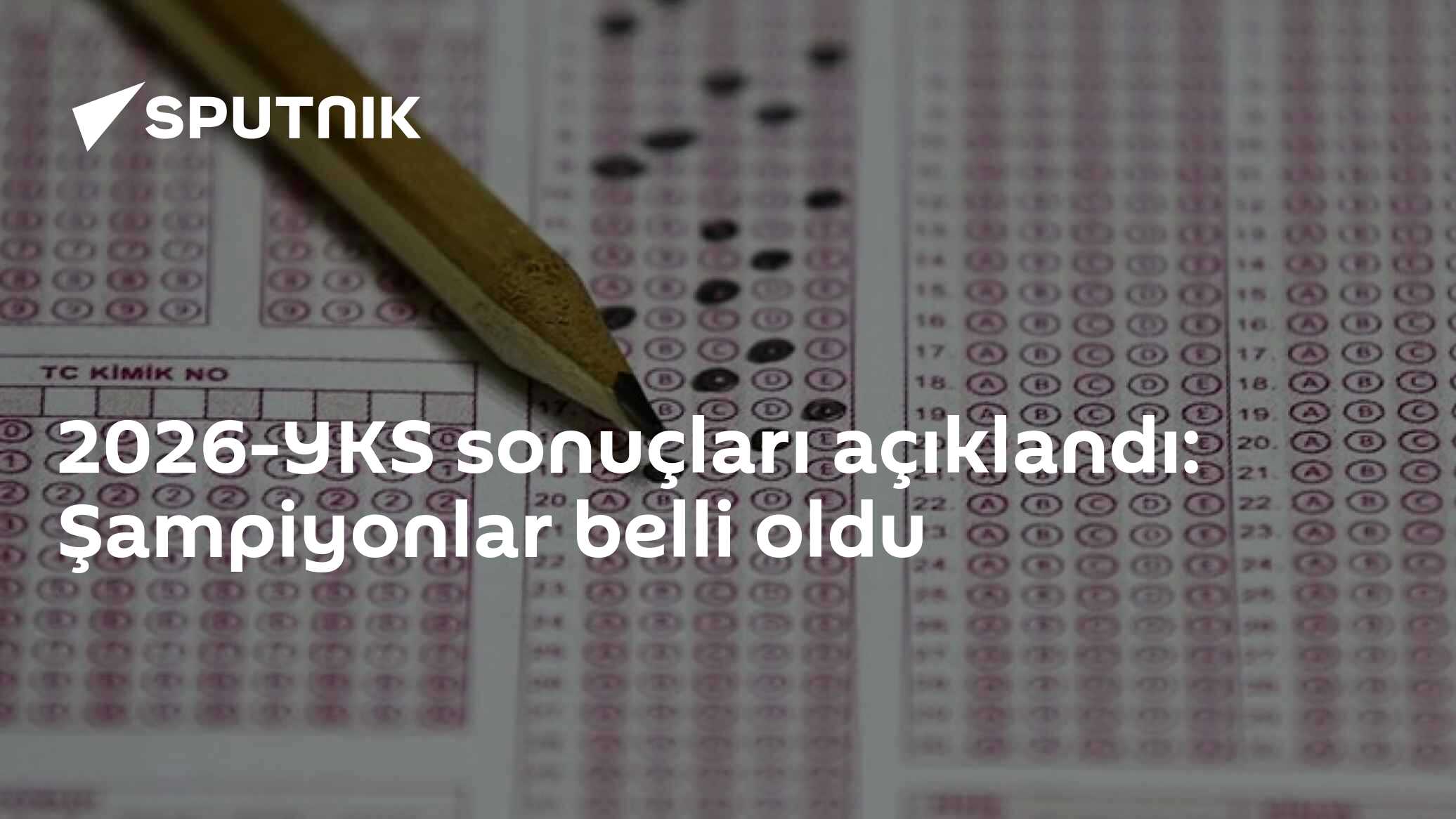 2026-YKS sonuçları açıklandı: Şampiyonlar belli oldu